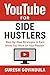 YouTube for Side Hustlers: Step by Step Strategies to Earn While You Work on Your Passion