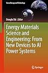 Energy Materials Science and Engineering: From New Devices to AI Power Systems (Green Energy and Technology)
