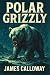 Polar Grizzly: A Story of A...