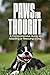 Paws for Thought: A Comprehensive Guide to Adopting or Rescuing A Dog