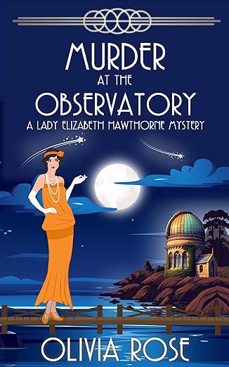Murder at the Observatory : A 1920's Historical Cozy Mystery (A Lady Elizabeth Hawthorne Mystery Book 5)
