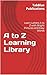 A to Z Learning Library by TabBlue Publications