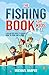 The Fishing Book for Kids 8-12: A Fun and Easy Guide to Learning How to Fish Like a Pro