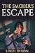 The Smoker's Escape: The Sm...
