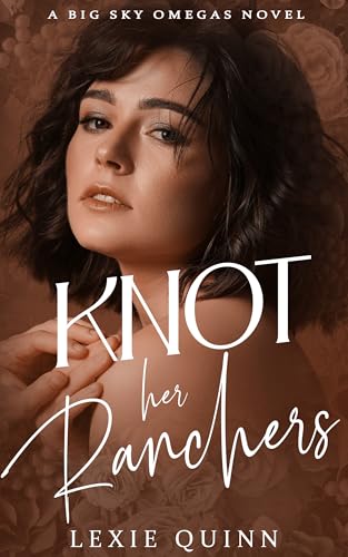 Knot Her Ranchers (Big Sky Omegas #3)