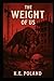 The Weight of Us by K E Poland