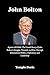 John Bolton: Against All Od...