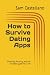 How to Survive Dating Apps by Sam Castellano