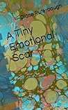 A Tiny Emotional Scar by Diane Puterbaugh