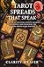 Tarot Spreads That Speak by Clarity Weaver