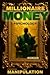 Millionaire Money Psychology, Financial Manipulation by Daniel Erikson