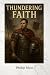 Thundering Faith by Phillip Mast