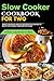 Slow Cooker Cookbook for Two with Pictures by Christina R. Gall