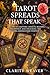 Tarot Spreads That Speak: A Guide to Crafting Layouts, Reading Intuitively, and Unlocking the Meaning Behind Every Position.