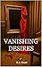 Vanishing Desires by E.L. Heart