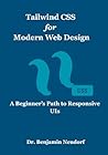 Tailwind CSS for Modern Web Design: A Beginner’s Path to Responsive UIs