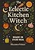 The Eclectic Kitchen Witch:...