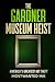 The Gardner Museum Heist: A...