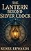 The Lantern Beyond Silver C...