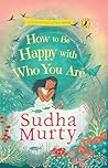 How to Be Happy with Who You Are | Puffin Chapter Book | Full-colour, Gorgeous Illustrations | Perfect Introduction to Sudha Murty | Ages 5+: A 4 in 1 ... | Giftable Hardback Edition | Ages 5+