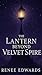 The Lantern Beyond Velvet S...