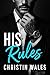 His Rules : A Forbidden Dark Mafia Organized-Crime Romance (Ruin & Rules Book 1)
