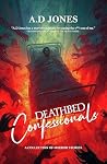 Deathbed Confessionals by A.D.  Jones