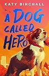 A Dog Called Hero: A heartfelt, mystery-solving story perfect for all young kids who love dogs!