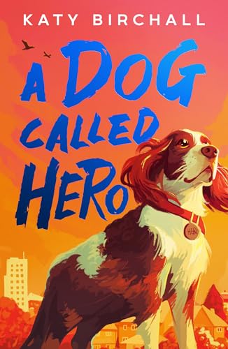 A Dog Called Hero: A heartfelt, mystery-solving story perfect for all young kids who love dogs! (Kindle Edition)