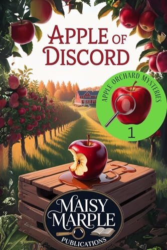 Apple of Discord: A Small Town Apple Orchard Fall Season Cozy Mystery Series (Apple Orchard Mysteries Book 1)