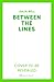 Between the Lines: Life Lessons from the Creative Writing Workshop