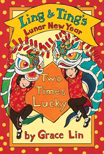 Ling & Ting’s Lunar New Year: Two Times Lucky (Hardcover)