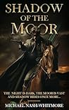 Shadow Of The Moor by Michael Nash-Whitmore