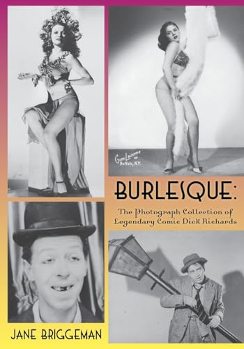 Burlesque: The Photograph Collection of Legendary Comic Dick Richards (Paperback)