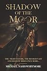 Shadow Of The Moor by Michael Nash-Whitmore