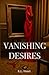 Vanishing Desires by E.L. Heart