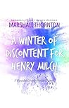 A Winter of Discontent for Henry Milch by Marshall Thornton