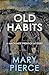 Old Habits by Mary Pierce Old Habits by Mary Pierce