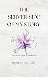 THE SERVER SIDE OF MY STORY: Memoirs untold