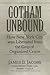 Gotham Unbound: How New Yor...