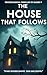 The House That Follows: A G...