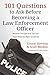 101 Questions to Ask Before Becoming a Law Enforcement Officer by Ernest Stevens