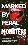 Marked By Feral Monsters by Birdie D'Avo