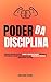 Poder da Disciplina: Constr...