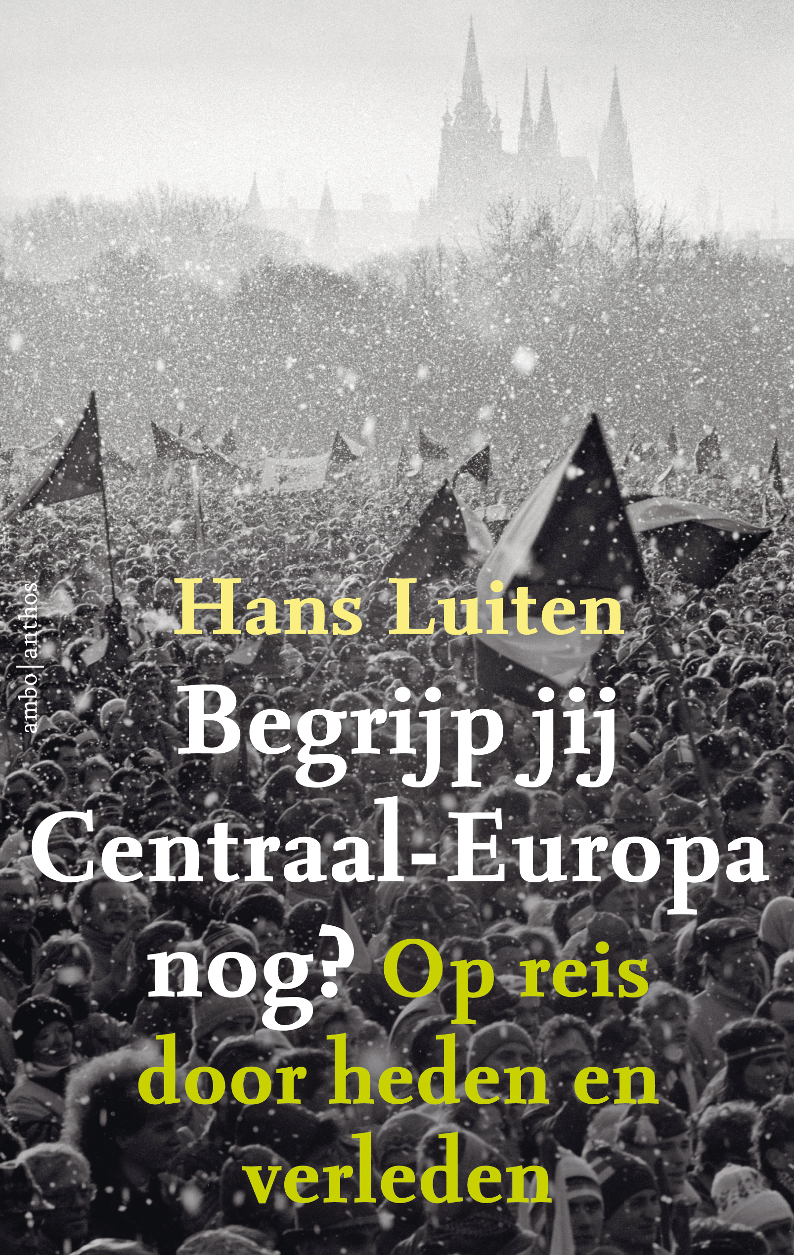 Begrijp jij Centraal-Europa nog? Op reis door heden en verleden