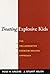 Treating Explosive Kids: The Collaborative Problem-Solving Approach