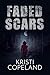 Faded Scars by Kristi Copeland