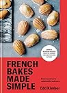 French Bakes Made Simple: From macaron to millefeuille and more