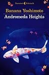 Andromeda Heights by Banana Yoshimoto Andromeda Heights by Banana Yoshimoto