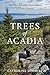 Trees of Acadia: The Past, ...